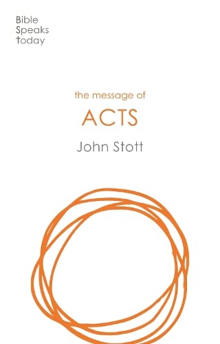 The Message of Acts: To The Ends Of The Earth (Bible Speaks Today)
