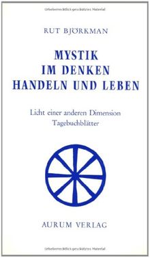 Mystik im Denken, Handeln und Leben. Licht einer anderen Dimension. Tagebuchblätter