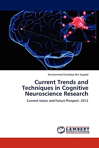 Current Trends and Techniques in Cognitive Neuroscience Research: Current status and Future Prospect: 2012