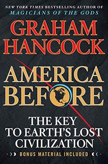 America Before: The Key to Earth's Lost Civilization