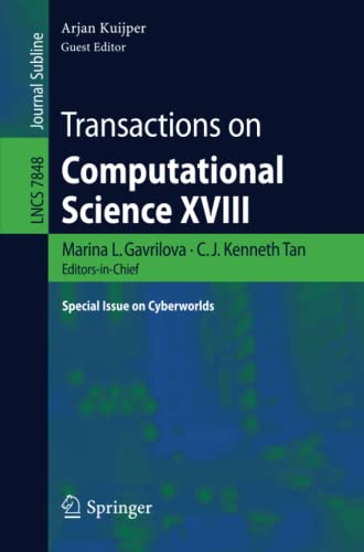 Transactions on Computational Science XVIII: Special Issue on Cyberworlds (Lecture Notes in Computer Science, Band 7848)