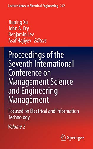 Proceedings of the Seventh International Conference on Management Science and Engineering Management: Focused on Electrical and Information Technology ... in Electrical Engineering, 242, Band 242)
