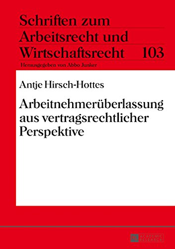 Arbeitnehmerüberlassung aus vertragsrechtlicher Perspektive (Schriften zum Arbeitsrecht und Wirtschaftsrecht)