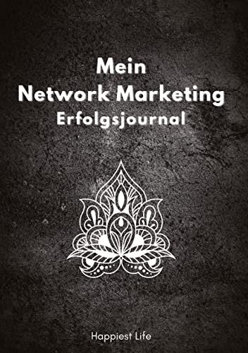 Network Marketing Erfolgsjournal: Mein Weg zum Erfolg: Revolutioniere deinen Network Marketing Erfolg: Mit Zielen, Fokus und positiver Energie zur ... Reflektion zum Erfolg und einer Kontaktliste.