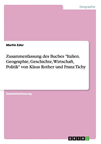 Zusammenfassung des Buches Italien. Geographie, Geschichte, Wirtschaft, Politik von Klaus Rother und Franz Tichy