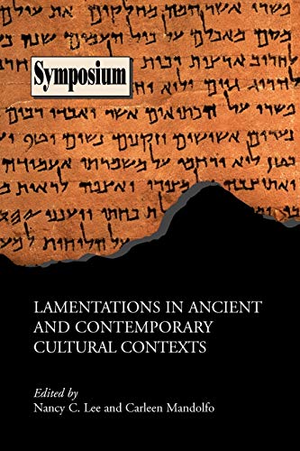 Lamentations in Ancient and Contemporary Cultural Contexts (Symposium, Band 43)