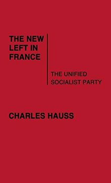 The New Left in France: The Unified Socialist Party (Contributions in Political Science)