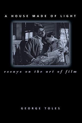 A House Made of Light: Essays on the Art of Film (Contemporary Approaches to Film and Media)