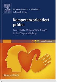 Kompetenzorientiert prüfen: Lern- und Leistungsüberprüfungen in der Pflegeausbildung