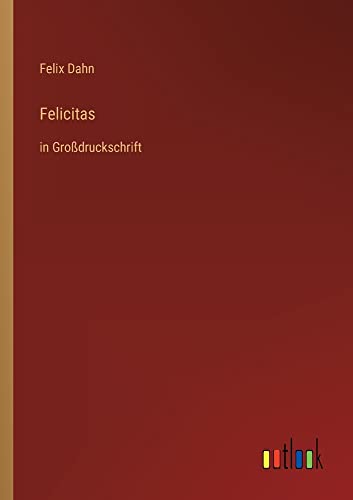 Felicitas: in Großdruckschrift