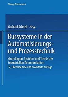 Bussysteme in der Automatisierungs- und Prozesstechnik. Grundlagen, Systeme und Trends der industriellen Kommunikation (Vieweg Praxiswissen)