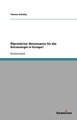 Ölpreiskrise: Renaissance für die Kernenergie in Europa?