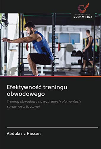 Efektywność treningu obwodowego: Trening obwodowy na wybranych elementach sprawności fizycznej: Trening obwodowy na wybranych elementach sprawno¿ci fizycznej