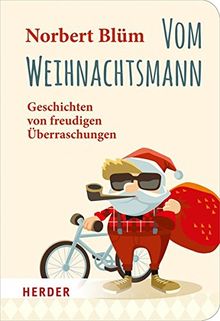 Vom Weihnachtsmann: Geschichten von freudigen Überraschungen (HERDER spektrum)