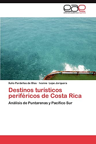 Destinos turísticos periféricos de Costa Rica: Análisis de Puntarenas y Pacífico Sur