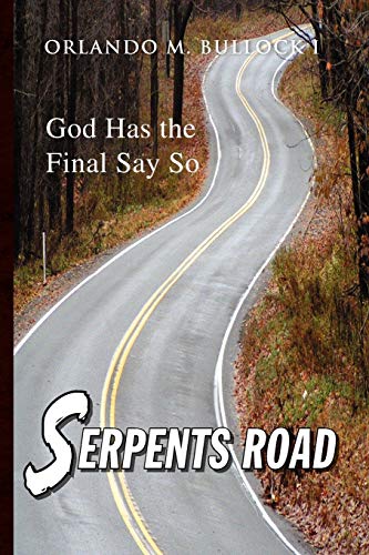 Serpents Road: God Has the Final Say So