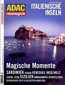 ADAC Reisemagazin Italienische Inseln: Lust auf Meer: Sardinien, Ischia, Venedigs Inselwelt, Capri, Elba, Sizilien, Pantelleria