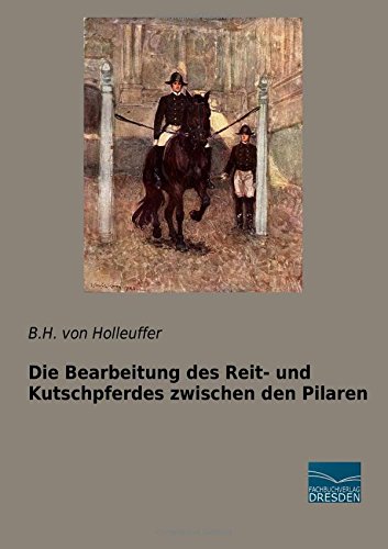 Die Bearbeitung des Reit- und Kutschpferdes zwischen den Pilaren