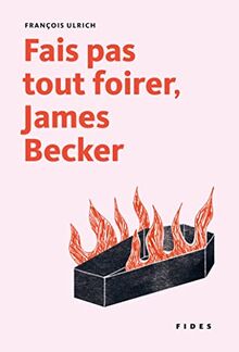 Fais pas tout foirer, James Becker