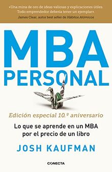 MBA Personal. Edición especial 10º aniversario: Lo que se aprende en un MBA por el precio de un libro (Conecta)