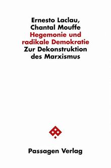 Hegemonie und radikale Demokratie: Zur Dekonstruktion des Marxismus (Passagen Philosophie)