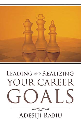 Leading and Realizing Your Career Goals