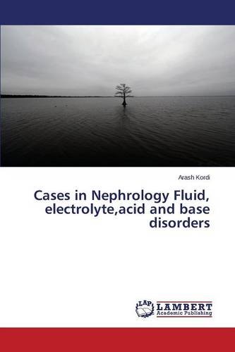 Cases in Nephrology Fluid, electrolyte,acid and base disorders