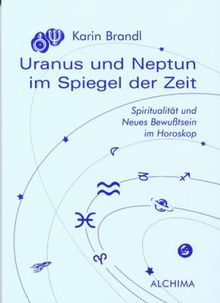 Uranus und Neptun im Spiegel der Zeit: Spiritualität und Neues Bewußtsein im Horoskop