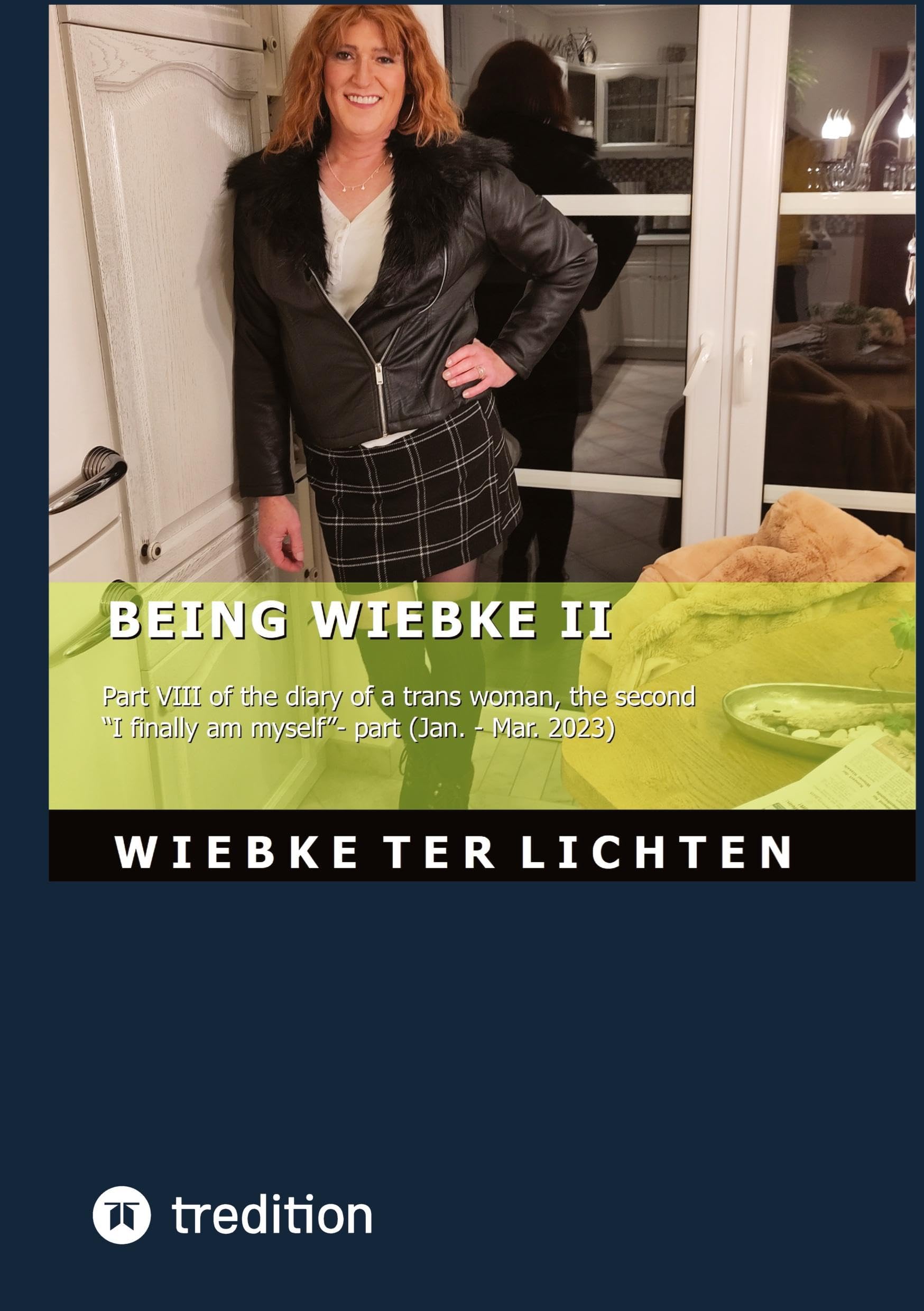 Wiebke's Life VIII: Wiebke's Life VIII Part VIII of the diary of a trans woman, the second I finally am myself- part (January to March 2023)