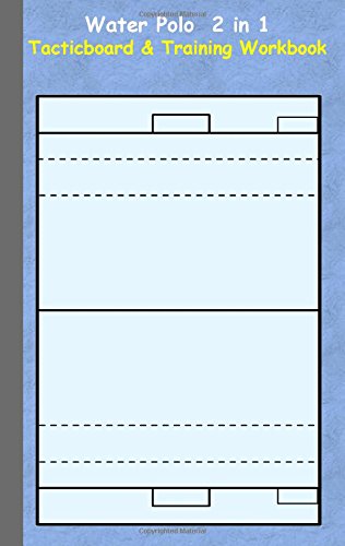 Water Polo 2 in 1 Tacticboard and Training Workbook: Tactics/strategies/drills for trainer/coaches, notebook, training, exercise, exercises, drills, ... tactic, competition, match, bestseller
