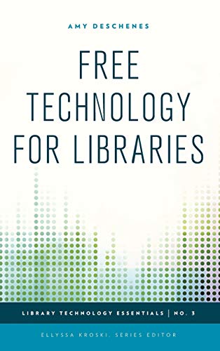 Free Technology for Libraries (Library Technology Essentials, 3, Band 3)