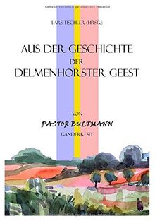 Aus der Geschichte der Delmenhorster Geest: von Pastor Bultmann Ganderkesee