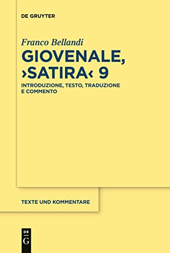 Giovenale, ›Satira‹ 9: Introduzione, testo, traduzione e commento (Texte und Kommentare, 67)