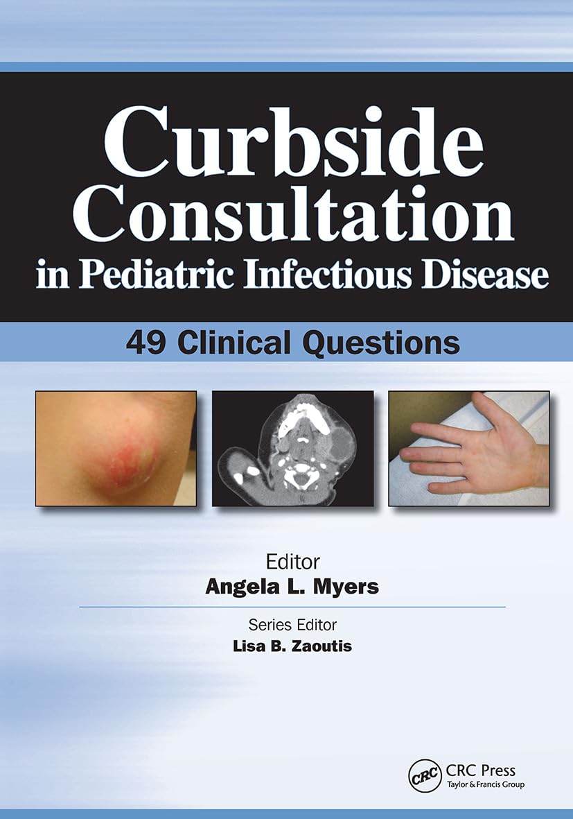 Curbside Consultation in Pediatric Infectious Disease: 49 Clinical Questions (Curbside Consultation in Pediatrics)