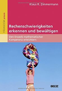 Rechenschwierigkeiten erkennen und bewältigen: Den Erwerb mathematischer Kompetenz erleichtern