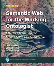 Semantic Web for the Working Ontologist: Effective Modeling for Linked Data, RDFS, and OWL (ACM Books)