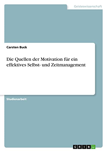 Die Quellen der Motivation für ein effektives Selbst- und Zeitmanagement