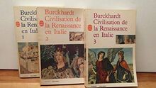 CIVILISATION DE LA RENAISSANCE EN ITALIE - 3 TOMES - EN 3 VOLUMES -TOME1: L'ETAT CONSIDERE COMME CREATION D'ART - DEVELOPPEMENT DE L'INDIVIDU - TABLE PAR ORDRE DE MATIERES - TOME 2- LA RESURECTION DE L'ANTIQUITE - LA DECOUVERTE DU MONDE ET DE L'HOMME