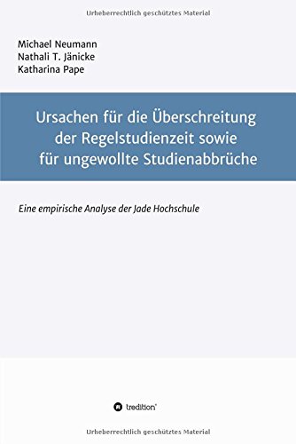 Ursachen für die Überschreitung der Regelstudienzeit sowie für ungewollte Studienabbrüche: Eine empirische Untersuchung der Jade Hochschule