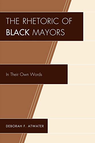 The Rhetoric of Black Mayors: In Their Own Words