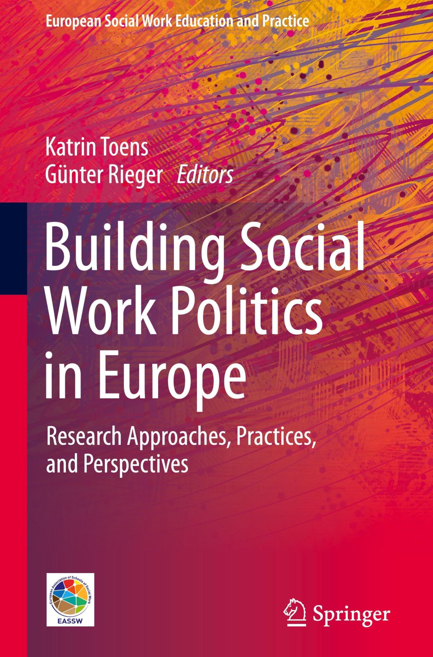 Building Social Work Politics in Europe: Research Approaches, Practices, and Perspectives (European Social Work Education and Practice)