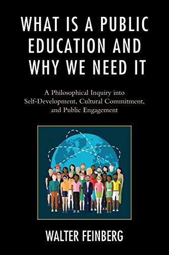 What Is a Public Education and Why We Need It: A Philosophical Inquiry into Self-Development, Cultural Commitment, and Public Engagement (Philosophy and Cultural Identity)