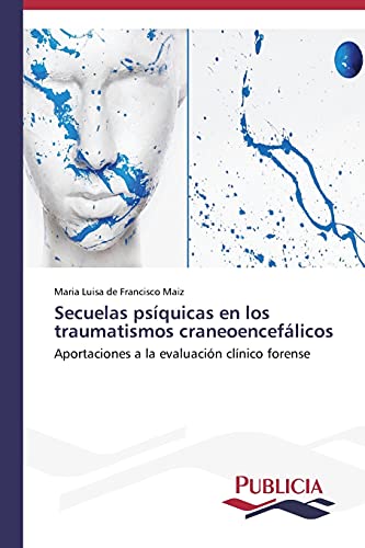 Secuelas psíquicas en los traumatismos craneoencefálicos: Aportaciones a la evaluación clínico forense