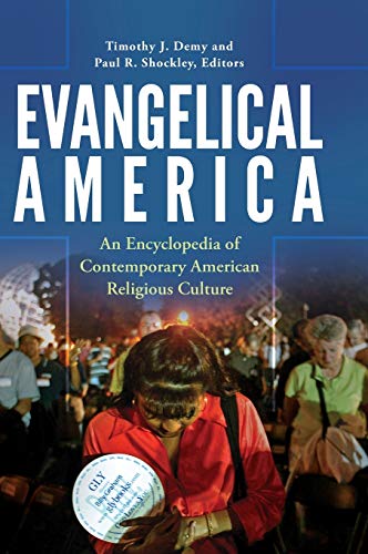 Evangelical America: An Encyclopedia of Contemporary American Religious Culture
