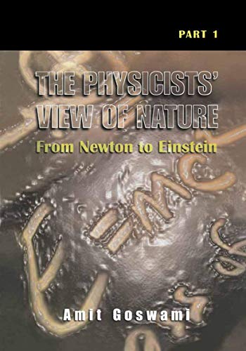 The Physicists' View of Nature, Part 1: From Newton To Einstein