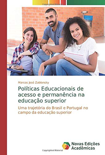 Políticas Educacionais de acesso e permanência na educação superior: Uma trajetória do Brasil e Portugal no campo da educação superior