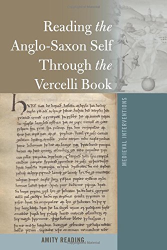 Reading the Anglo-Saxon Self Through the Vercelli Book (Medieval Interventions / New Light on Traditional Thinking, Band 7)