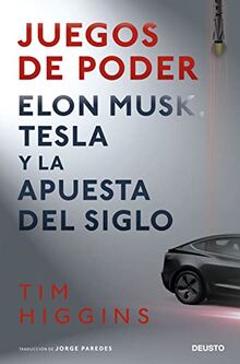 Juegos de poder: Elon Musk, Tesla y la apuesta del siglo (Deusto)