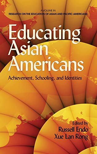 Educating Asian Americans: Achievement, Schooling, and Identities (Hc) (Research on the Education of Asian Pacific Americans)