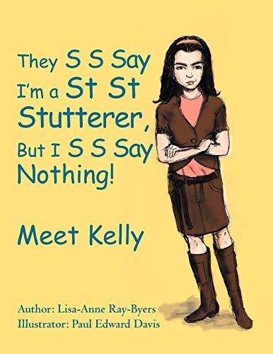 They S S Say I'm a St St Stutterer, But I S S Say Nothing!: Meet Kelly